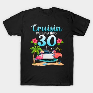 Cruisin My Way Into 30th Birthday Cruise Flamingo Vacation T-Shirt